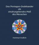 Hartmut Endlich: Das Pentagon-Dodekaeder als strukturgebendes Maß des Menschen